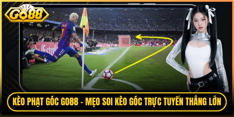 Kèo Phạt Góc Go88 - Mẹo Soi Kèo Góc Trực Tuyến Thắng Lớn 4 Kèo Phạt Góc Go88 - Mẹo Soi Kèo Góc Trực Tuyến Thắng Lớn