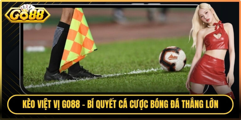 Kèo Việt Vị Go88 - Bí Quyết Cá Cược Bóng Đá Thắng Lớn 3 Kèo Việt Vị Go88 - Bí Quyết Cá Cược Bóng Đá Thắng Lớn