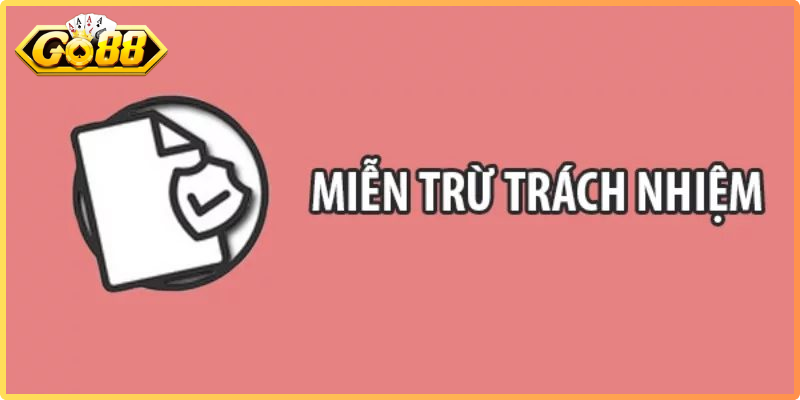 Các trường hợp tại Go88 được miễn trừ trách nhiệm đáng chú ý